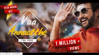 Vaa Annaatthe  Lyric Video  Annaatthe  Rajinikanth  Annatha song  Annaatthe Song Fan Made [upl. by Attah360]