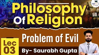 Problem of Evil  Philosophy of Religion  Lec 3  Philosophy Optional  StudyIQ IAS [upl. by Eblehs]