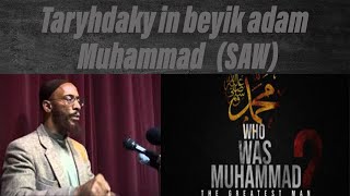 Prophet Muhammad The greatest man in history quotTaryhdaky in beyik adam Muhammad SAWquot [upl. by Disario890]