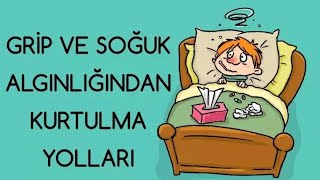 GRİP VE SOĞUK ALGINLIĞINDAN KURTULMA YOLLARI [upl. by Xer]