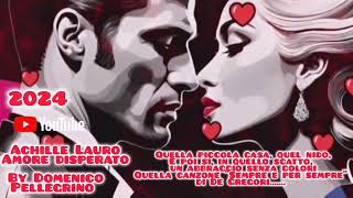 ACHILLE LAURO💔AMORE DISPERATO by Domenico Pellegrino full hd [upl. by Magdalena]