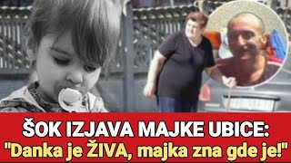 ŠOK IZJAVA MAJKE UBICE quotDanka je ŽIVA majka zna gde jequot [upl. by Aikel216]