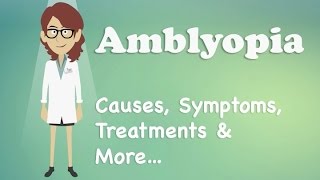 Amblyopia  Causes Symptoms Treatments amp More… [upl. by Jotham]