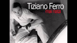 Tiziano Ferro  Mai Nata [upl. by Desireah]