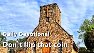 Devotional  Dont flip that coin [upl. by Marks]