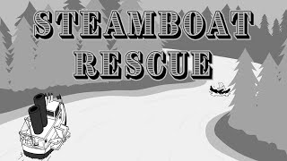 【Official】 Steamboat Rescue PV [upl. by Eadahc970]