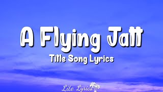 A Flying Jatt Title Song Lyrics  Raftaar Mansheel Gujaral And Tanishkaa [upl. by Nesnej]