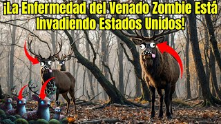 ¡La Enfermedad del Venado Zombie Está Invadiendo Estados Unidos [upl. by Nuahsyd]