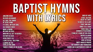 Baptist Hymns with Lyrics  The Best Baptist Hymnal Songs of All Time  Baptist Church Hymns [upl. by Lipson]