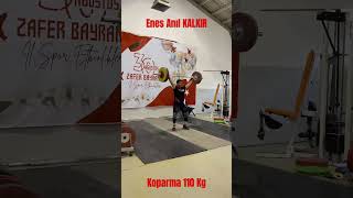 Enes Anıl KALKIR Koparma 110 Kg [upl. by Yelich790]