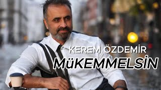 Kerem Özdemir  Mükemmelsin [upl. by Anear359]