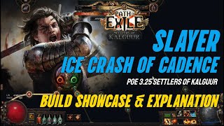 POE 325 Ice Crash of Cadence Slayer  Build Showcase amp Explanation [upl. by Pare198]