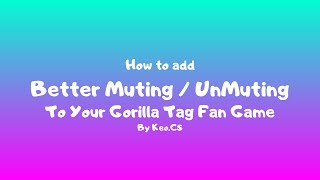 How to add Better Muting And UnMuting to your Gorilla Tag Fan game [upl. by True]