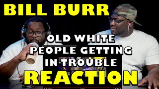 DJ Mann ReActs  Bill Burr  Old White People Getting In Trouble [upl. by Riggs793]