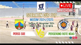 🔴LIVE PERSS SOE VS PERSEROND ROTE NDAO SOERATIN CUP U17 20242025 Matchday 3 [upl. by Rodger422]