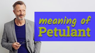 Petulant  Definition of petulant 📖 [upl. by Ragouzis]