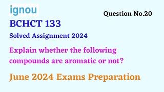 Explain whether the following compounds are aromatic or not  BCHCT 133 Solved Assignment 2024 [upl. by Cud]