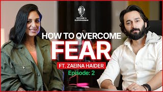 How to Overcome Fear  Become A SuperHuman Ep2  Podcast  Muhammad Abbas ft Zaeina Haider [upl. by Darcey]