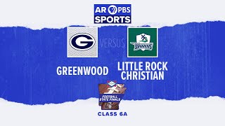 AR PBS Sports Football State Finals  6A Greenwood vs Little Rock Christian [upl. by Maida]