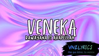 Veneka  Rawayana ft Akapellah LetraLyrics [upl. by Pavel]