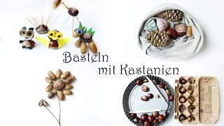 Basteln mit Kindern 6 Ideen zum Basteln und Spielen mit Kastanien und Eicheln  Kastanientiere [upl. by Nnylaj]