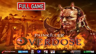 Painkiller Overdose 4K Full Walkthrough [upl. by Thompson960]