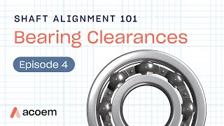 Shaft Alignment 101 Bearing Clearances  ACOEM [upl. by Pence974]