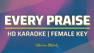 Every Praise  KARAOKE  Female Key Eb [upl. by Ramin410]