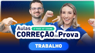 CORREÇÃO DA PROVA 2ª Fase 40º Exame  Trabalho✍️ [upl. by Eenhat]