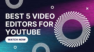 BEST 5 VIDEO EDITORS  FOR YOUTUBE  WATCH NOW [upl. by Suiradal966]