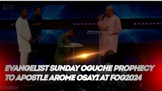 Evangelist Sunday Oguche prophecy to Apostle Arome Osayi at FOG2024 [upl. by Che]