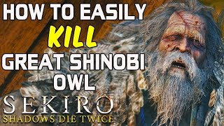 SEKIRO BOSS GUIDES  How To Easily Kill The Great Shinobi Owl [upl. by Teodorico]