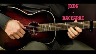 How to play JXDN  BACCARAT  Acoustic Guitar Lesson  Tutorial [upl. by Sorazal]