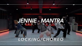 LockingChoreo Class  JENNIE  Mantra  CHANYI Choreography  PM 620 월수 [upl. by Ainafetse]