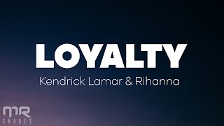 Kendrick Lamar  Loyalty Lyrics ft Rihanna [upl. by Kimberlee770]