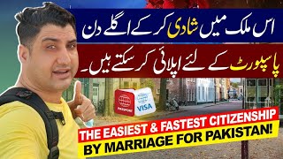 The Easiest amp Fastest Citizenship by Marriage for Pakistani [upl. by Learsiy470]