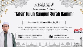 Pesantren Al itisham quotTafsir Tujuh Rumpun Surah Hamimquot Dr Akhmad Alim Lc MA [upl. by Tamqrah]