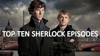 Top 10 Sherlock Episodes [upl. by Ragse868]