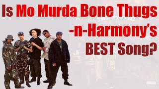 Is Bone ThugsnHarmonys Mo Murda Their BEST Song What Is Bone Thugs BEST Song [upl. by Haelat]