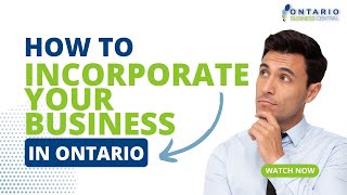 How to Incorporate Your Ontario Business  Updated Information [upl. by Egiedan]