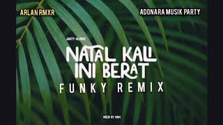 JUSTY ALDRIN  NATAL KALI INI BERAT FUNKY REMIX  ARLAN RMXR 2025 [upl. by Nasah]