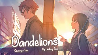 Nightcore  Dandelions Courage Ver Lindsey Jade [upl. by Aldin]