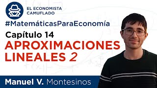 Aproximaciones lineales II  Matemáticas para Economía C14 [upl. by Reivazx299]