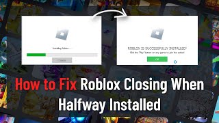 How to Fix Roblox Closing When Halfway Installed FIXED [upl. by Lambert]