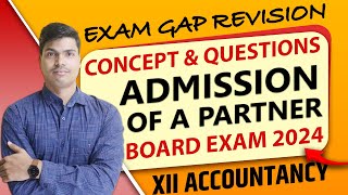 Admission of a Partner  Exam gap Revision  Concept amp Questions  Class 12 Accounts Board exam 2024 [upl. by Llevart143]