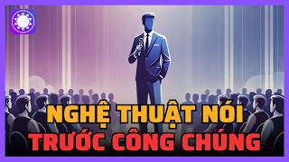 Tóm tắt sách  Nghệ thuật nói trước công chúng [upl. by Nirak840]