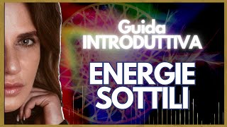 Come si producono le energie sottili  Guida Introduttiva  con Sonia Germani Zamperini [upl. by Aslehc]