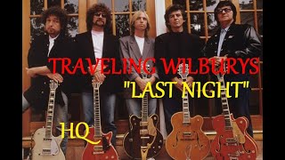 HQ TRAVELING WILBURYS  LAST NIGHT BEST VERSION High Fidelity AUDIO HQ amp LYRICS [upl. by Hnirt]