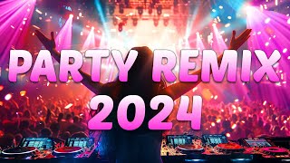 PARTY REMIX 2024 🔥 Mashups amp Remixes Of Popular Songs 🔥 DJ Remix Club Music Dance Mix 2024 [upl. by Nosned]