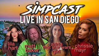 SimpCast Live from San Diego Anna That Star Wars Girl Chrissie Mayr Lila Hart Matt Baker [upl. by Towrey]